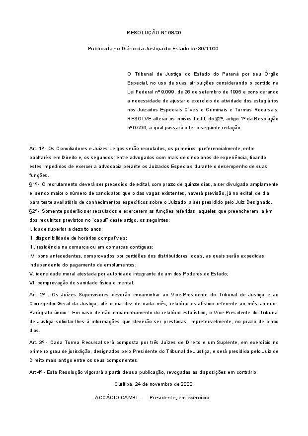 Estabelece critérios e forma de recrutamento de Juízes Leigos e Conciliadores; dispõe sobre relatório estatístico mensal; dispõe sobre composição e presidência das Turmas Recursais, ver resolução nº 01/04.