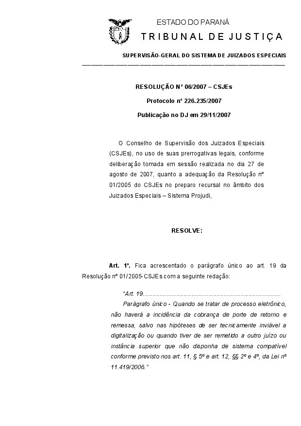 Altera dispositivo da Resolução nº 01/2005 CSJEs, normatizando o Sistema Projudi.