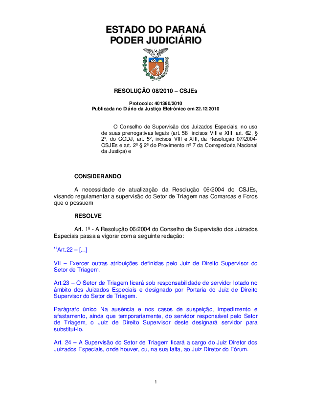 Altera dispositivo da Resolução nº 06/2004- CSJEs - Regulamenta a Supervisão do Setor de Triagem dos Juizados Especiais nas Comarcas e Fóruns que o possuem.