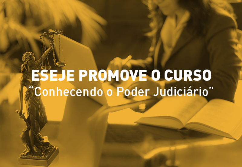 ESEJE promove o curso “Conhecendo o Poder Judiciário”