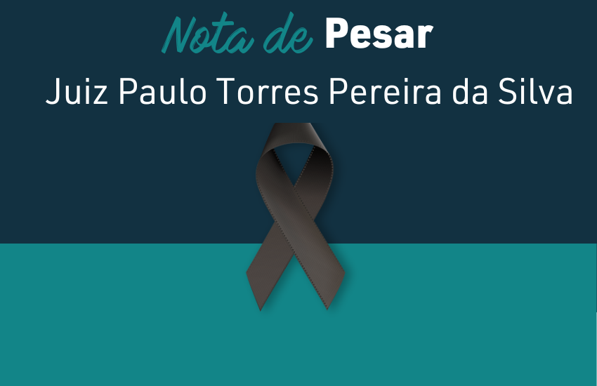 Nota de pesar pela morte do juiz Paulo Torres Pereira da Silva